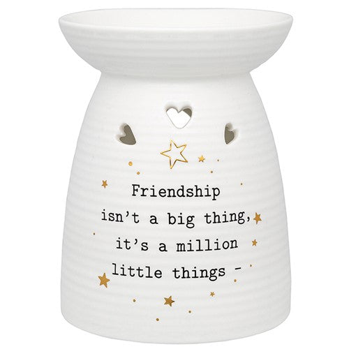 Friendship isn't a big thing, it's a million little things tealight wax melt burner