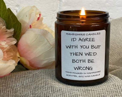 I'd Agree With You But Then We'd Both Be Wrong Candle Jar-FREE Shipping over £35.00-